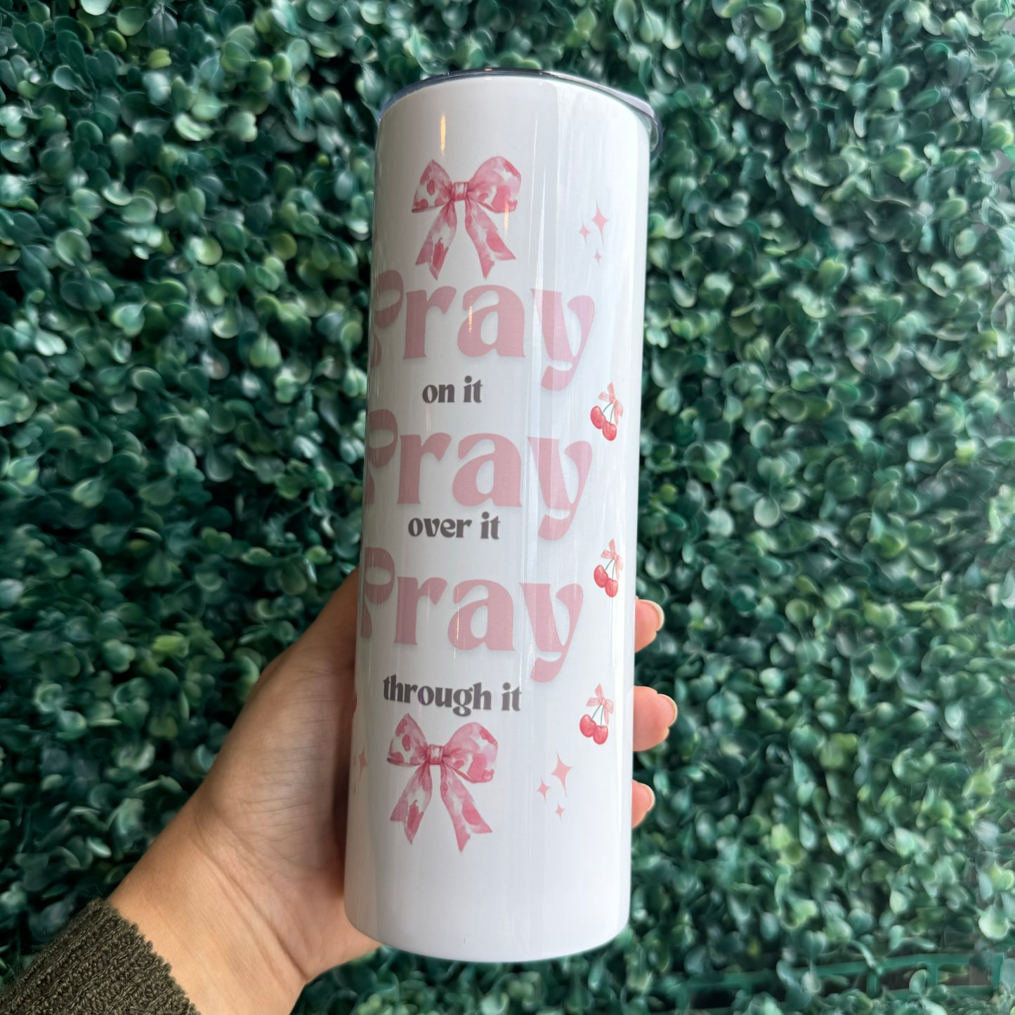 Pray on it Pray over it Pray through it Tumbler