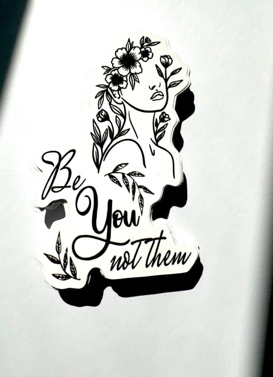 Be You Not Them Motivational Sticker