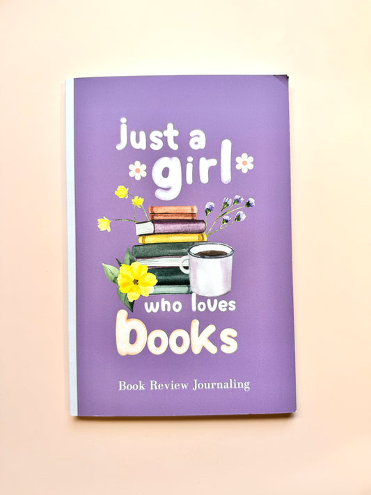 Just a Girl Who Loves Books – Reading Tracker & Review Notebook