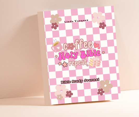 Coffee Holy Bible Repeat: Women’s Bible Study Journal & Devotional