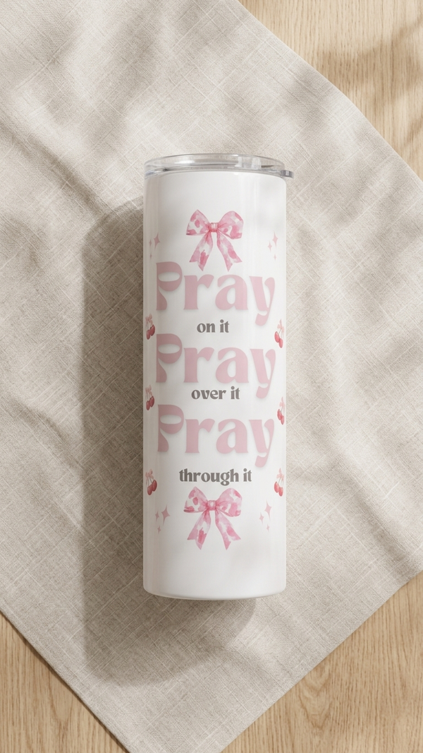 Pray on it pray over it pray through it Christian tumbler with pink bows and cherries β Quelinda
