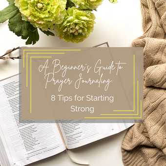 A Beginners Guide To Prayer Journaling: 8 Tips for starting strong  