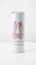 Walk by Faith Not by Sight 2 Corinthians 5:7 insulated Christian tumbler – Quelinda