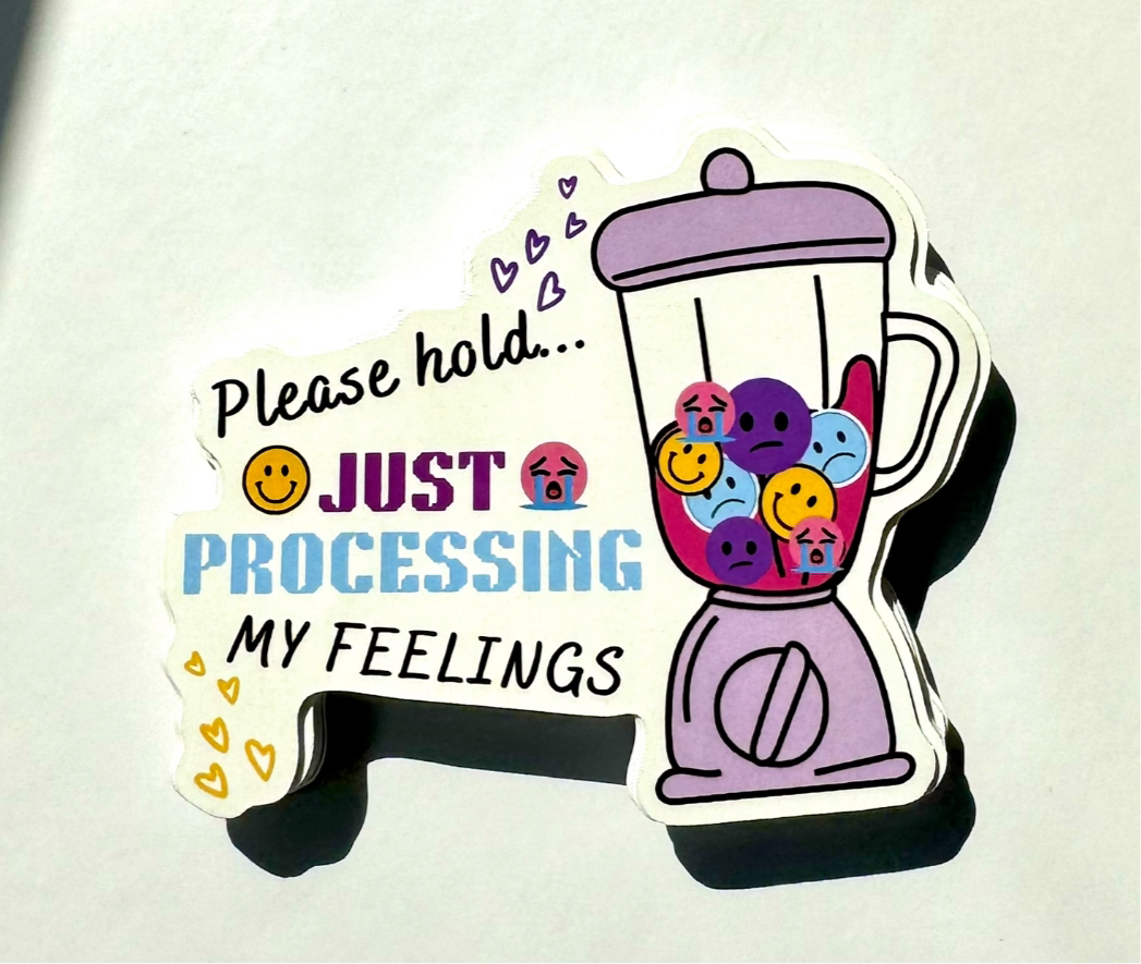Please Hold… Just processing my feelings Motivational Sticker