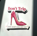 Don’t Trip Over Whats Behind You Motivational Sticker
