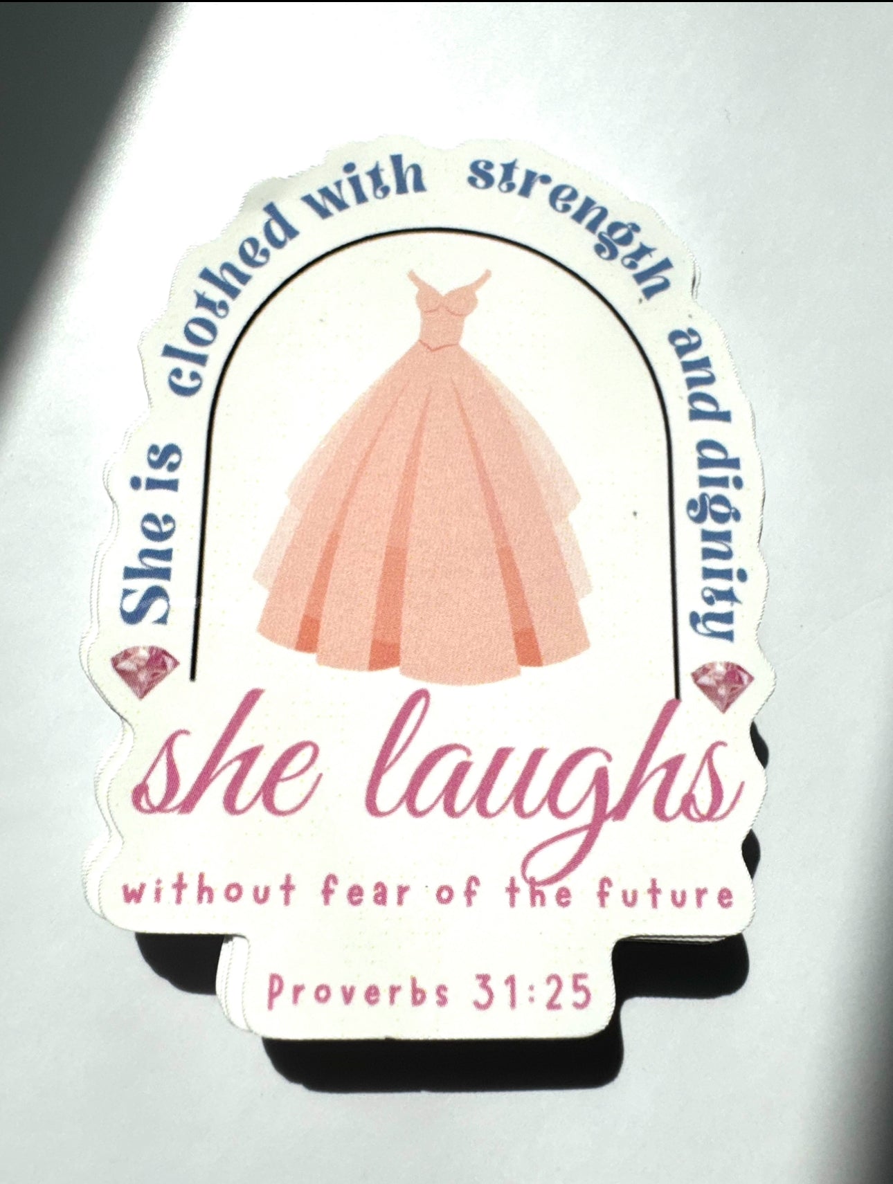 She is clothed with strength and dignity She laughs without the fear of the future ( Proverbs 31:25) Christian Sticker
