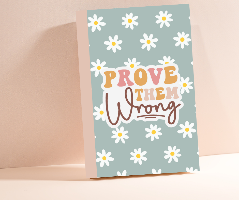 Prove them wrong inspirational notebook 