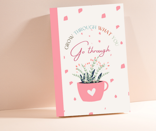 Grow through what you go through notebook