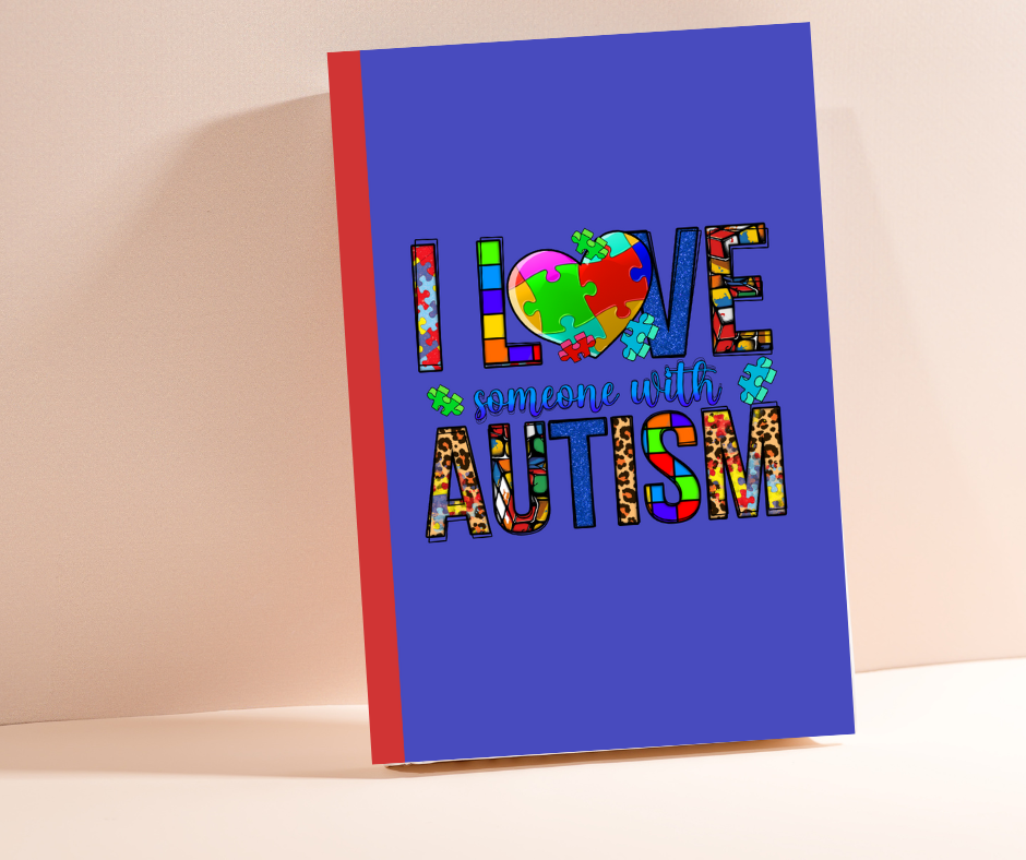 I Love Someone With Autism Journal Notebook