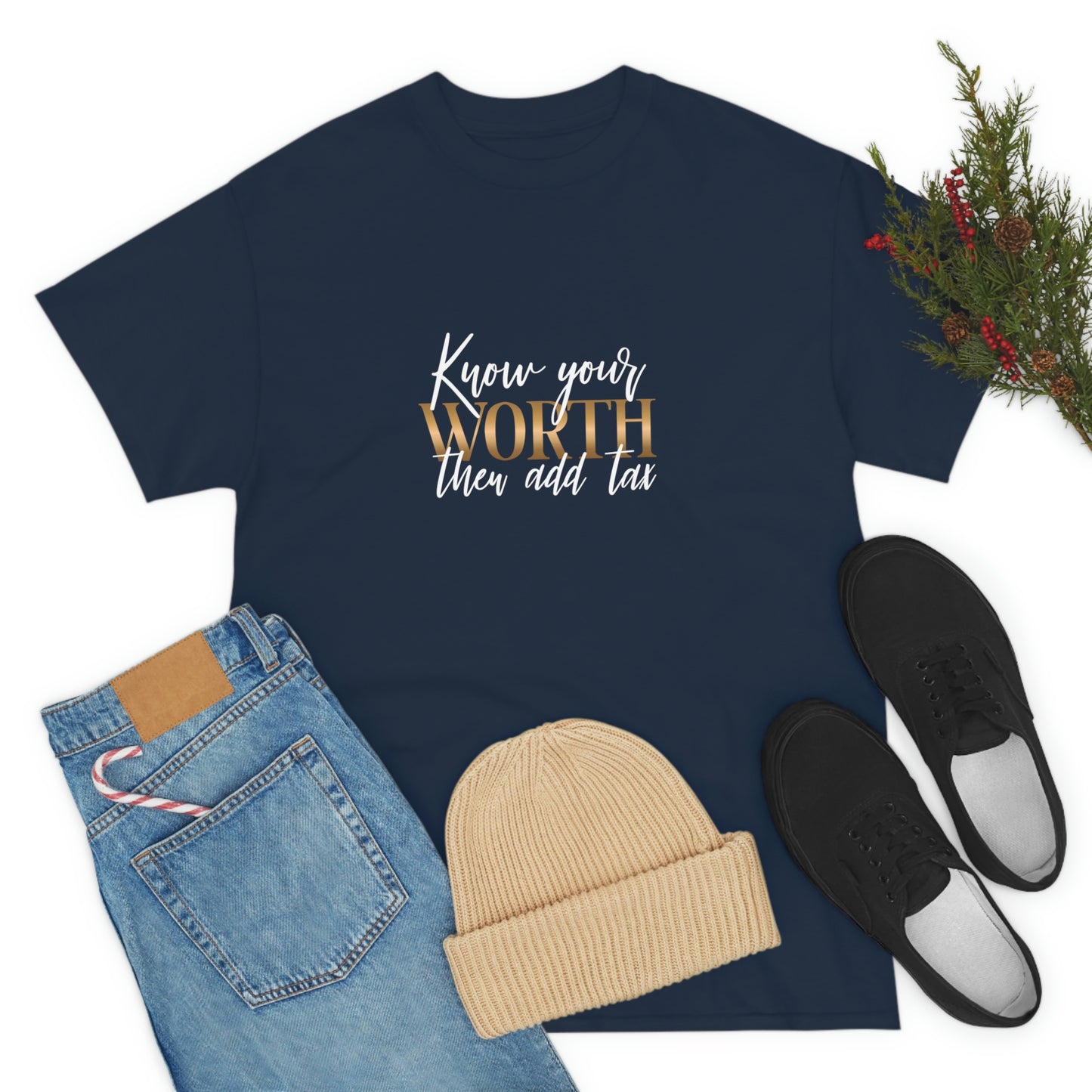 Know Your Worth Then Add Tax Unisex T-Shirt