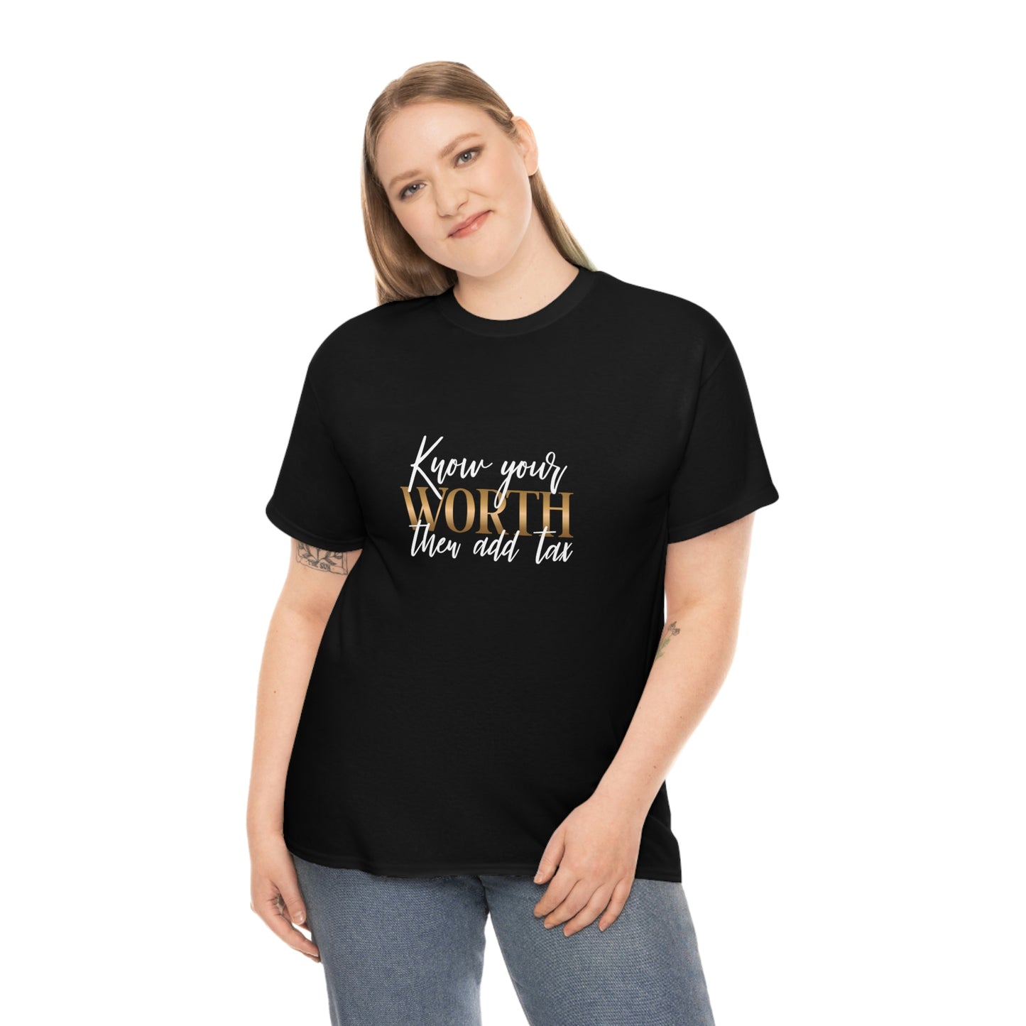 Know Your Worth Then Add Tax Unisex T-Shirt