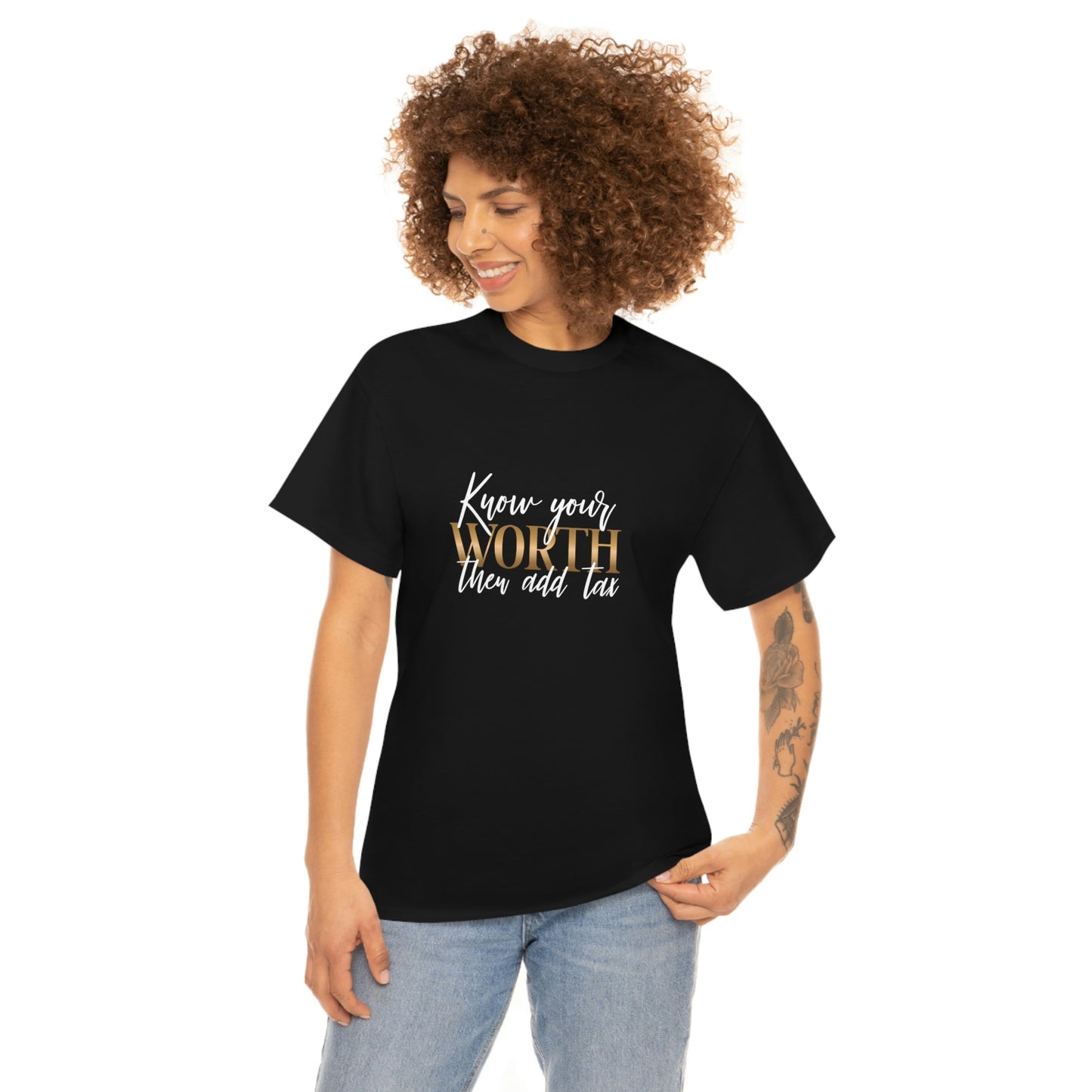 Know Your Worth Then Add Tax Unisex T-Shirt