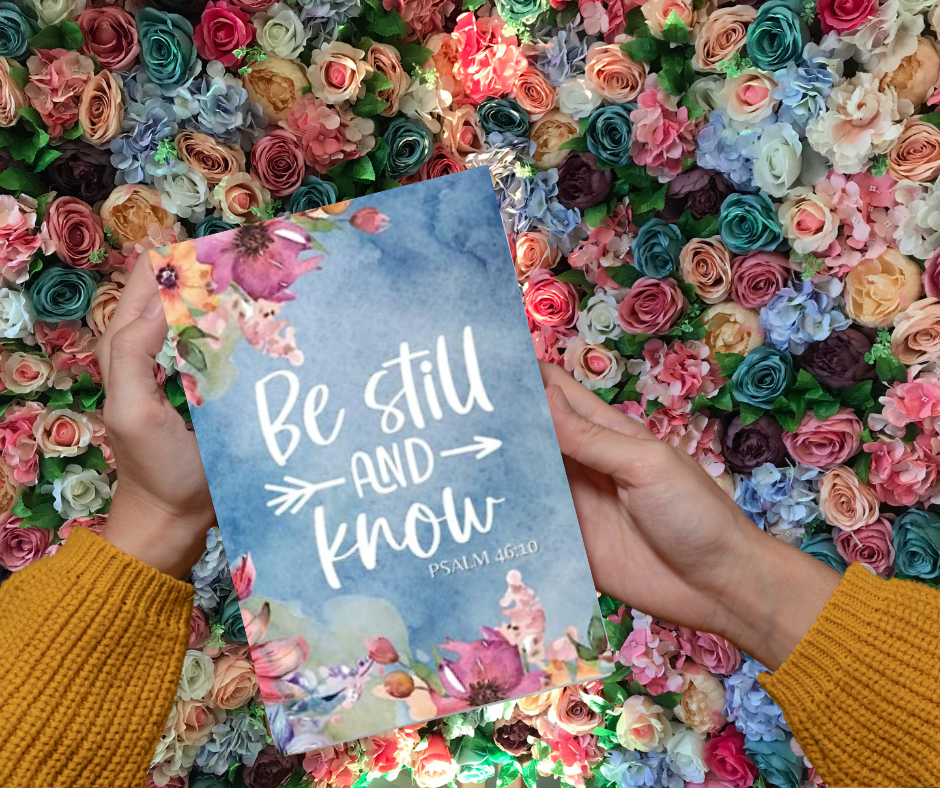 Be Still And Know ( Psalms 46:10) | Faith Inspired Journal