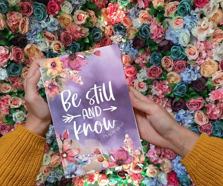 Be Still And Know ( Psalms 46:10) | Faith Inspired Journal