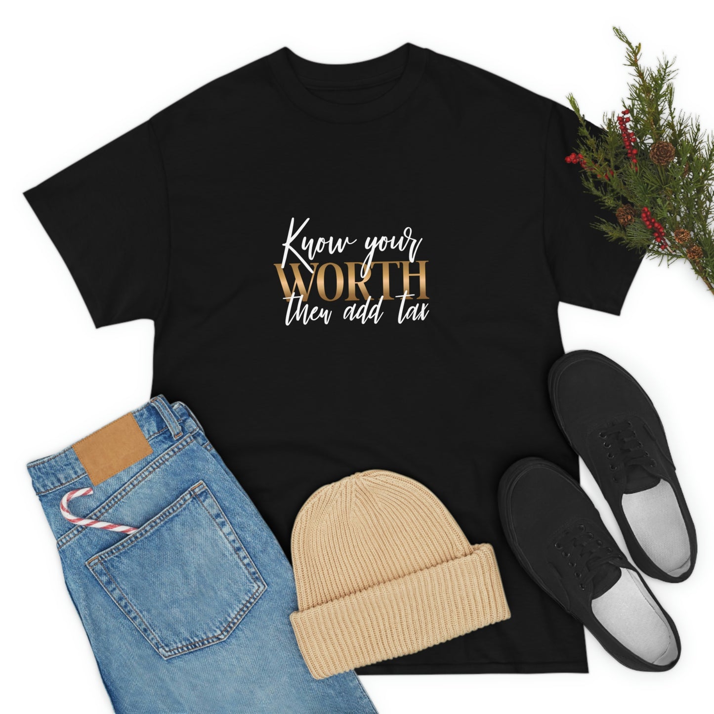 Know Your Worth Then Add Tax Unisex T-Shirt